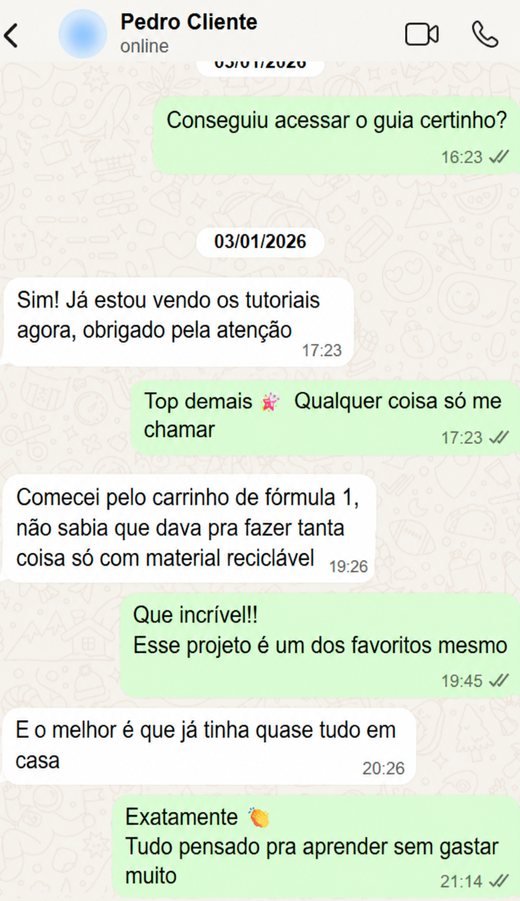 Print de conversa no WhatsApp com Pedro: ele conta que começou pelo carrinho de fórmula 1 e não sabia que dava pra fazer tanta coisa só com material reciclável que já tinha em casa